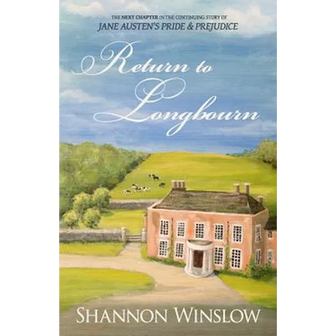 Return To Longbourn: The Next Chapter in the Continuing Story of Jane Austen's Pride and Prejudice