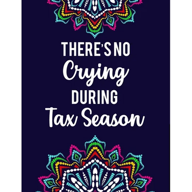 There's No Crying During Tax Season: Accountant Coloring Book Intricate Designs And Humorous Quotes To Color, Stress-Free Coloring Pages