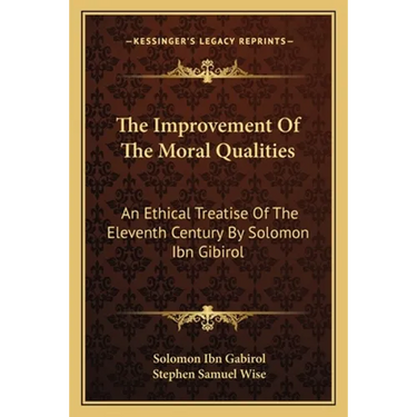 The Improvement Of The Moral Qualities: An Ethical Treatise Of The Eleventh Century By Solomon Ibn Gibirol