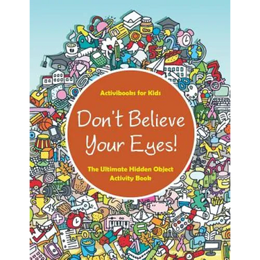 Don't Believe Your Eyes! The Ultimate Hidden Object Activity Book