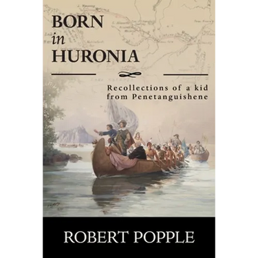 Born In Huronia: Recollections of a Kid from Penetanguishene