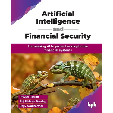 Artificial Intelligence and Financial Security: Harnessing AI to protect and optimize financial systems (English Edition)