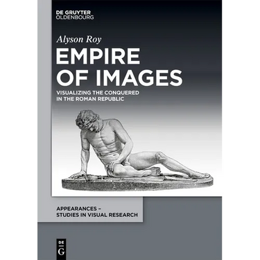 Empire of Images: Visualizing the Conquered in the Roman Republic