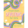 Fresh Start Devotions for Girls: Daily Inspiration