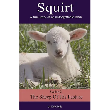 Squirt: A True Story of an Unforgettable Lamb