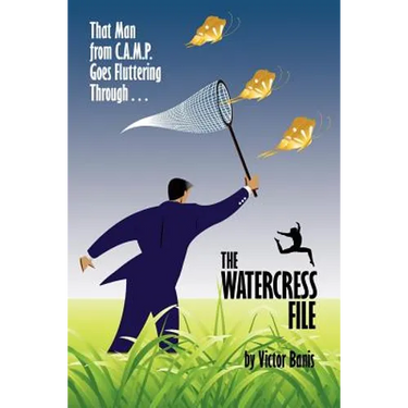 The Watercress File: Being the Further Adventures of That Man from C.A.M.P.