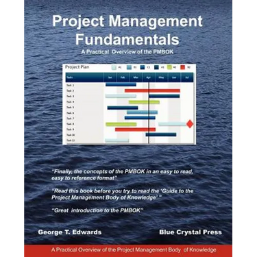 Project Management Fundamentals: A Practical Overview of the Pmbok