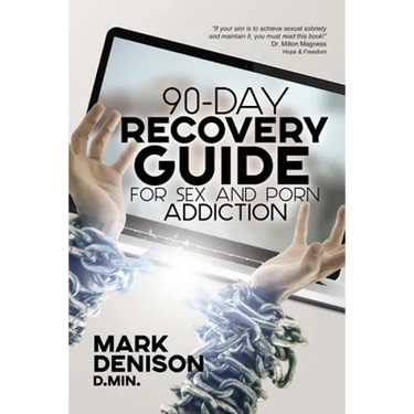 90-Day Recovery Guide for Sex and Porn Addiction