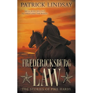 Fredericksburg Law: The Stories of Pike Hardy (A Classic Western Adventure Duo)