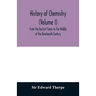 History of chemistry (Volume I) From the Earliest Times to the Middle of the Nineteenth Century