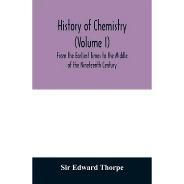History of chemistry (Volume I) From the Earliest Times to the Middle of the Nineteenth Century