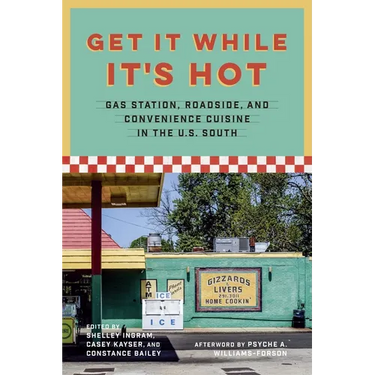 Get It While It's Hot: Gas Station, Roadside, and Convenience Cuisine in the U.S. South