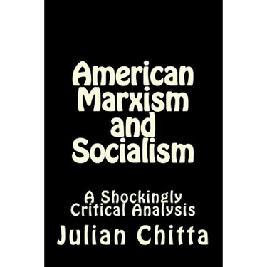 American Marxism and Socialism: A Shockingly Critical Analysis