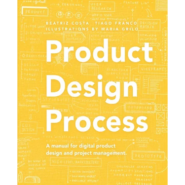Product Design Process: The manual for Digital Product Design and Product Management