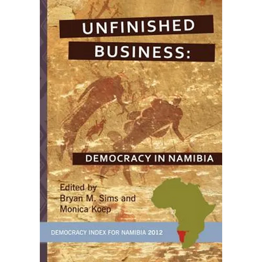 Unfinished Business: Democracy in Namibia