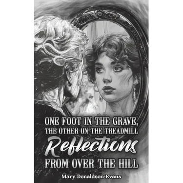 One Foot in the Grave, the Other on the Treadmill: Reflections from Over the Hill