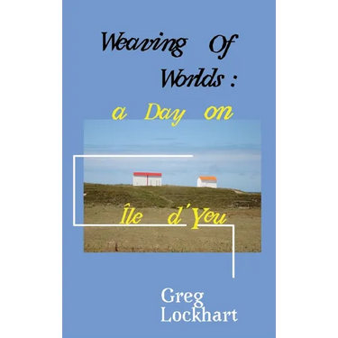 Weaving of Worlds: : a Day on Île d'Yeu