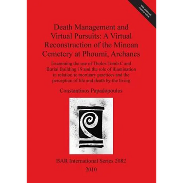 Death Management and Virtual Pursuits: A Virtual Reconstruction of the Minoan Cemetery at Phourni, Archanes