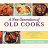 A New Generation of Old Cooks-Volume 1: Poultry, Beef, Pork, Fish/Seafood, and More