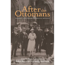 After the Ottomans: Genocide's Long Shadow and Armenian Resilience