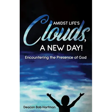 Amidst Life's Clouds, a New Day: Encountering the Presence of God