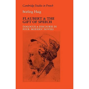 Flaubert and the Gift of Speech: Dialogue and Discourse in Four "Modern" Novels