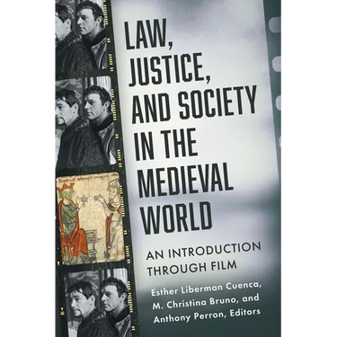 Law, Justice, and Society in the Medieval World: An Introduction Through Film