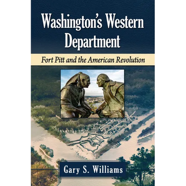 Washington's Western Department: Fort Pitt and the American Revolution