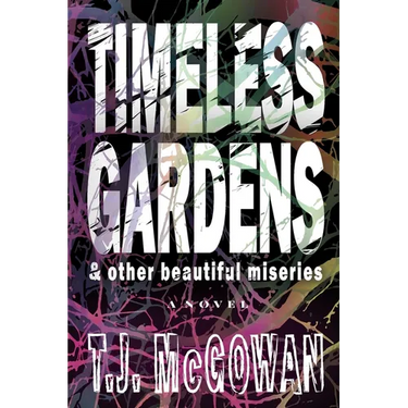 Timeless Gardens & Other Beautiful Miseries