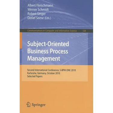 Subject-Oriented Business Process Management: Second International Conference, S-BPM One 2010, Karlsruhe, Germany, October 14, 2010 Selected Papers