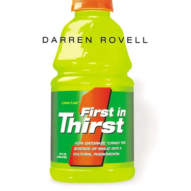 First in Thirst: How Gatorade Turned the Science of Sweat Into a Cultural Phenomenon