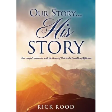 Our Story...His Story: One couple's encounter with the Grace of God in the Crucible of Affliction