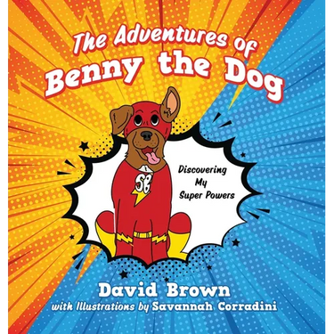 The Adventures of Benny the Dog: Discovering My Super Powers