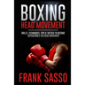 Boxing Head Movement: Drills, Techniques, Tips & Tactics To Become Untouchable Via Head Movement
