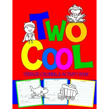 Two Cool: Toddler Coloring & Activity Book: Coloring Pages PLUS Letter Tracing: Perfect Happy Birthday Gift for 2-Year Old