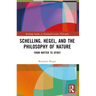 Schelling, Hegel, and the Philosophy of Nature: From Matter to Spirit