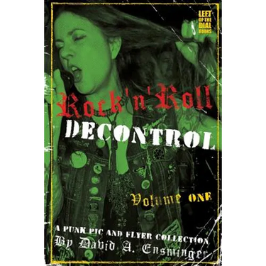 Rock'n'Roll Decontrol: A Punk Pic and Flyer Collection