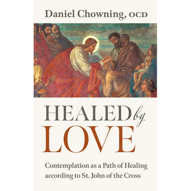Healed by Love: Contemplation as a Path of Healing According to St. John of the Cross
