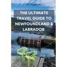The Ultimate Travel Guide to Newfoundland & Labrador