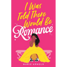 I Was Told There Would Be Romance