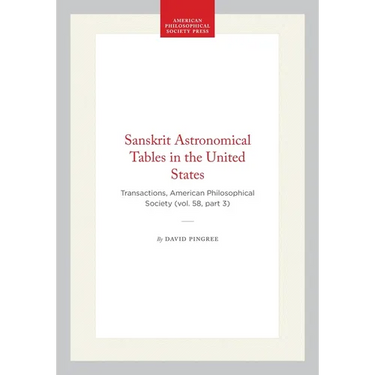 Sanskrit Astronomical Tables in the United States: Transactions, American Philosophical Society (Vol. 58, Part 3)