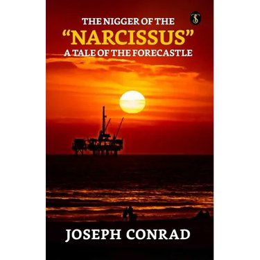 The Nigger Of The Narcissus: A Tale Of The Forecastle