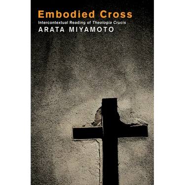 Embodied Cross: Intercontextual Reading of Theologia Crucis