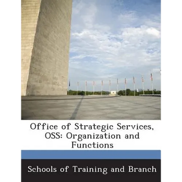 Office of Strategic Services, OSS: Organization and Functions