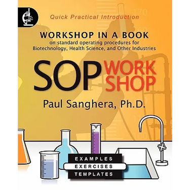 SOP Workshop: Workshop in a Book on Standard Operating Procedures for Biotechnology, Health Science, and Other Industries