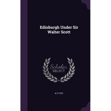 Edinburgh Under Sir Walter Scott