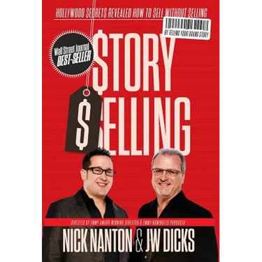 Story Selling: Hollywood Secrets Revealed: How to Sell Without Selling