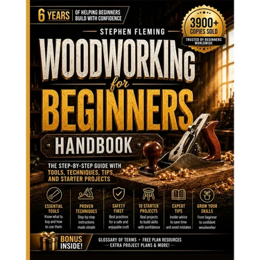 Woodworking for Beginners Handbook: The Step-by-Step Guide with Tools, Techniques, Tips and Starter Projects