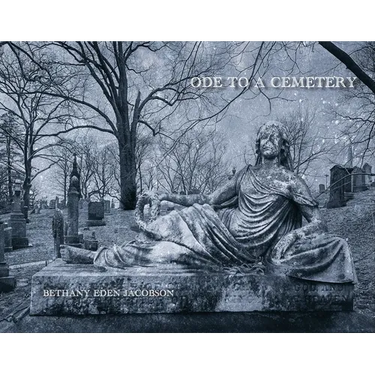 Ode to a Cemetery: Bethany Eden Jacobson