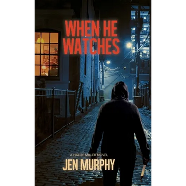 When He Watches: A Hallie Miller Novel